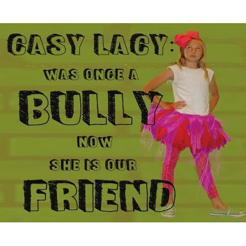 Casy Lacy: Was Once A Bully Now She IS Our Friend
