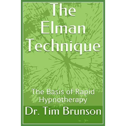 The Elman Technique: The Basis of Rapid Hypnotherapy