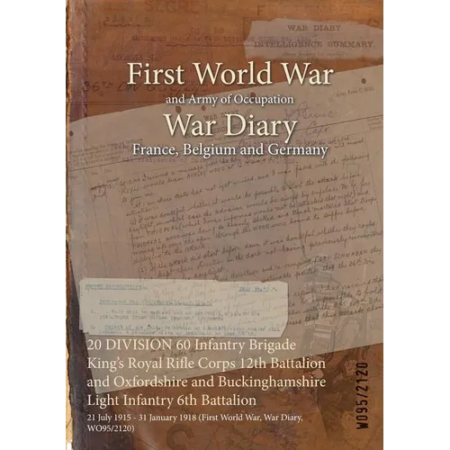20 DIVISION 60 Infantry Brigade King's Royal Rifle Corps 12th Battalion and Oxfordshire and Buckinghamshire Light Infantry 6th Battalion: 21 July 1915