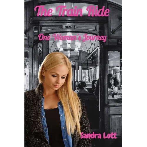 The Train Ride: One Woman's Journey
