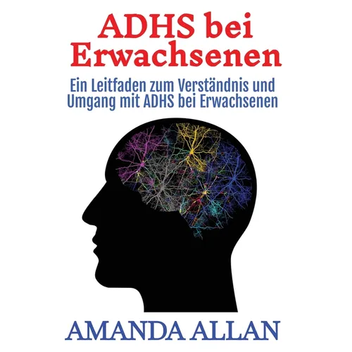 ADHS bei Erwachsenen: Ein Leitfaden zum Verständnis und Umgang mit ADHS bei Erwachsenen