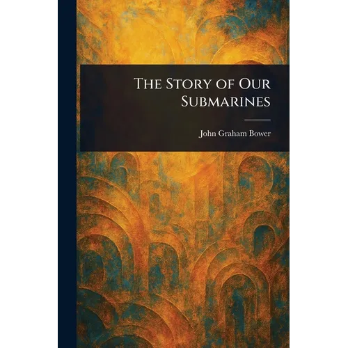 The Story of Our Submarines