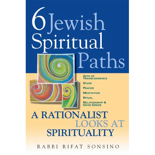 Six Jewish Spiritual Paths: A Rationalist Looks at Spirituality