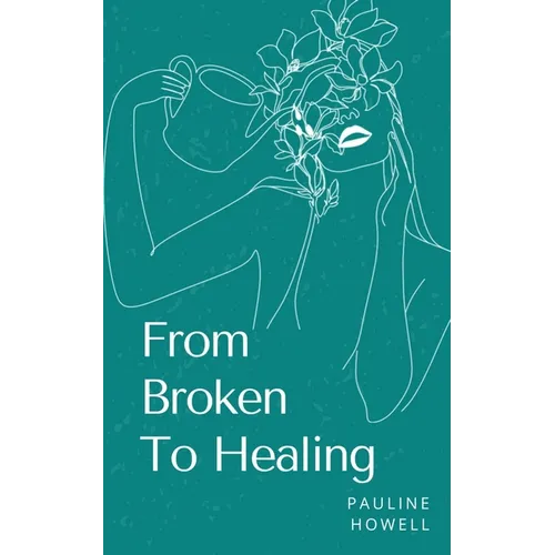From Broken To Healing