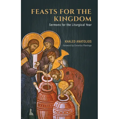 Feasts for the Kingdom: Sermons for the Liturgical Year