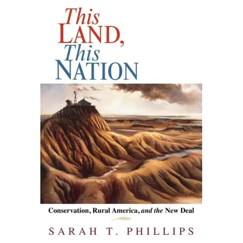 This Land, This Nation: Conservation, Rural America, and the New Deal