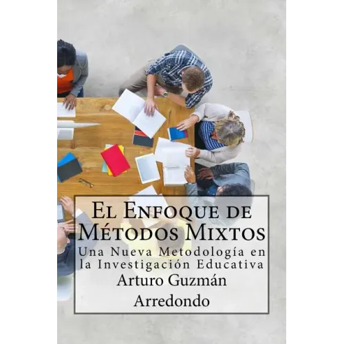 El Enfoque de Métodos Mixtos: Una Nueva Metodología en la Investigación Educativa