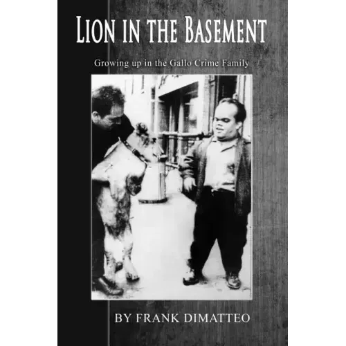 Lion in the Basement Growing up in the Gallo Crime Family
