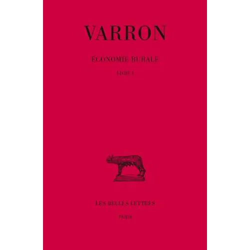 Varron, Economie Rurale: Tome I: Livre I