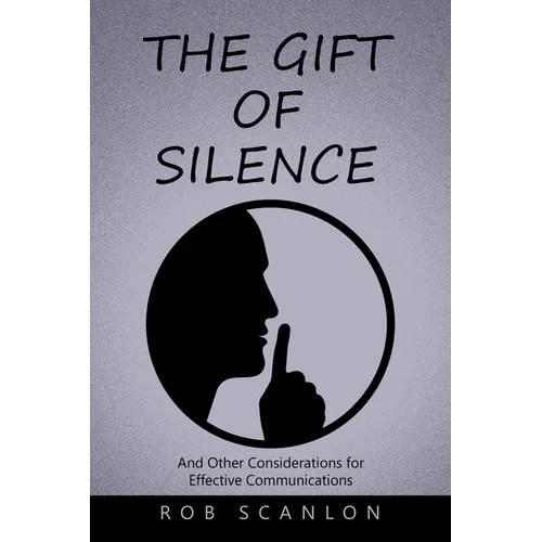 The Gift of Silence: And Other Considerations for Effective Communications