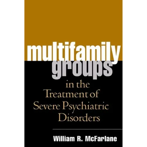 Multifamily Groups in the Treatment of Severe Psychiatric Disorders