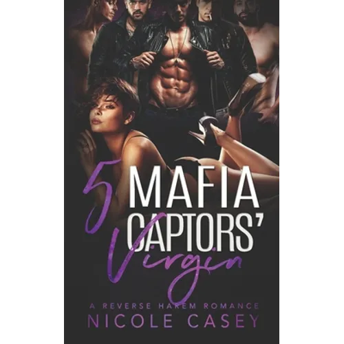 Five Mafia Captors' Virgin: A Reverse Harem Romance