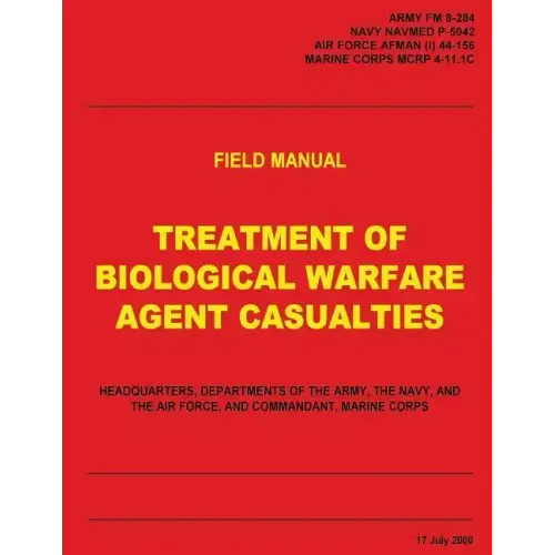Treatment of Biological Warfare Agent Casualties (FM 8-284 / NAVMED P-5042 / AFMAN (I) 44-156 / MCRP 4-11.1C)