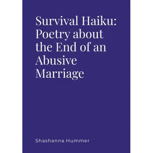 Survival Haiku: Poetry About the End of an Abusive Marriage