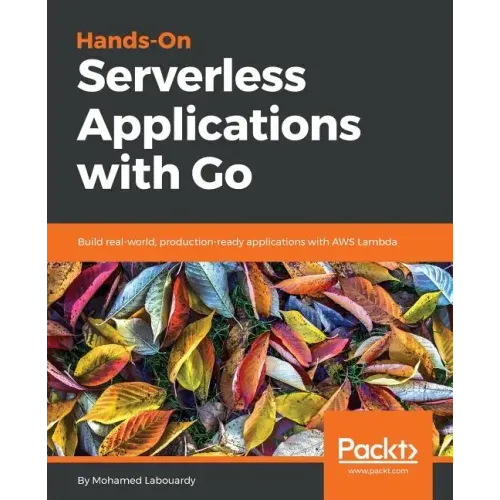 Hands-On Serverless Applications with Go