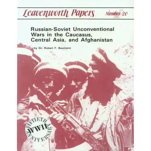 Russian-Soviet Unconventional War in the Caucasus, Central Asia, and Afghanistan