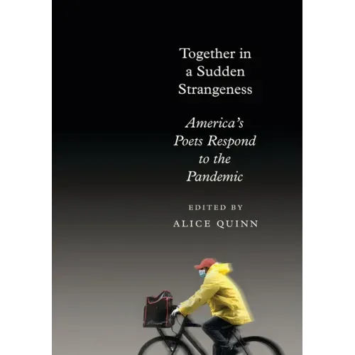 Together in a Sudden Strangeness: America's Poets Respond to the Pandemic