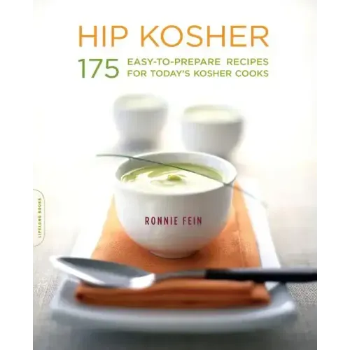 Hip Kosher: 175 Easy-To-Prepare Recipes for Today's Kosher Cooks