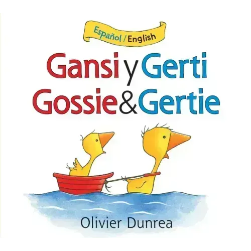 Gansi Y Gerti/Gossie and Gertie Board Book: Bilingual English-Spanish