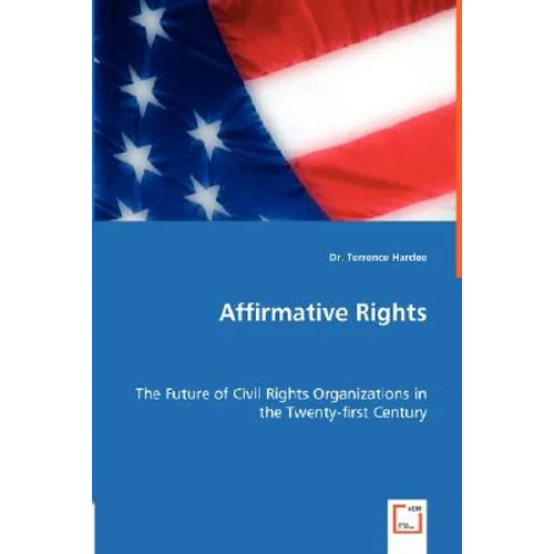 Affirmative Rights - The Future of Civil Rights Organizations in the Twenty-first Century