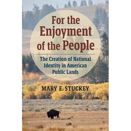 For the Enjoyment of the People: The Creation of National Identity in American Public Lands