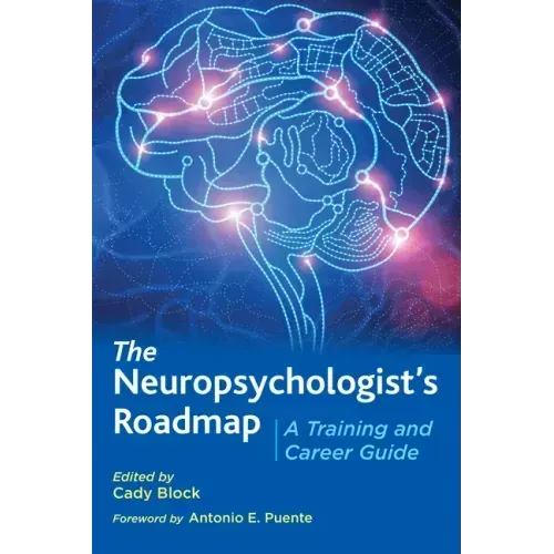 The Neuropsychologist's Roadmap: A Training and Career Guide