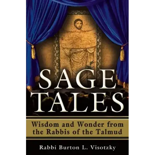 Sage Tales: Wisdom and Wonder from the Rabbis of the Talmud