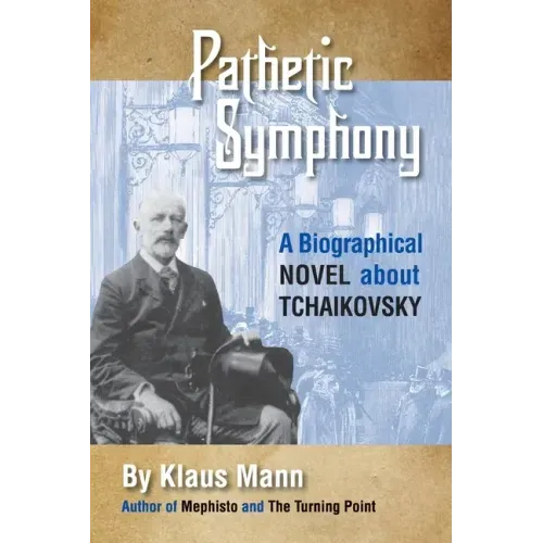 Pathetic Symphony: A Biographical Novel about Tchaikovsky