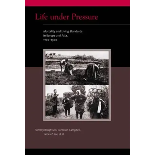 Life under Pressure: Mortality and Living Standards in Europe and Asia, 1700-1900