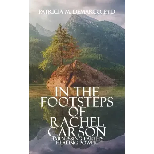 In the Footsteps of Rachel Carson: Harnessing Earth's Healing Power