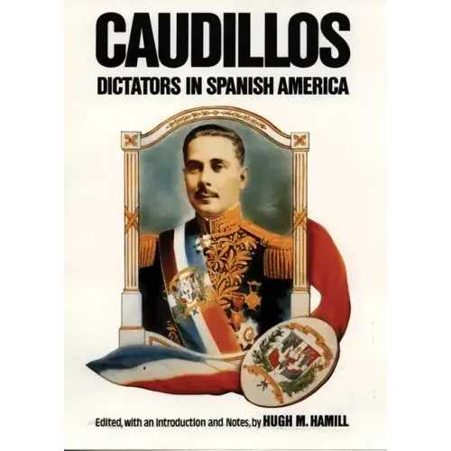 Caudillos: Dictators in Spanish America