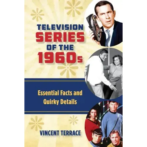 Television Series of the 1960s: Essential Facts and Quirky Details