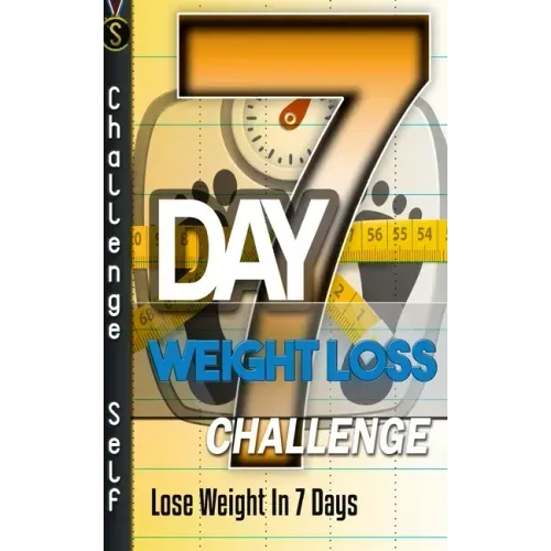 7-Day Weight Loss Challenge: Lose Weight In 7 Days