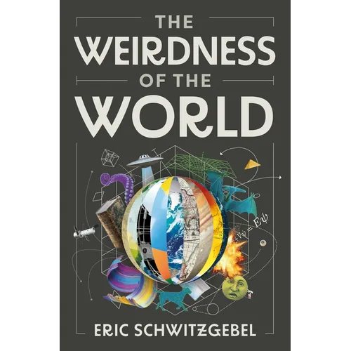 The Weirdness of the World