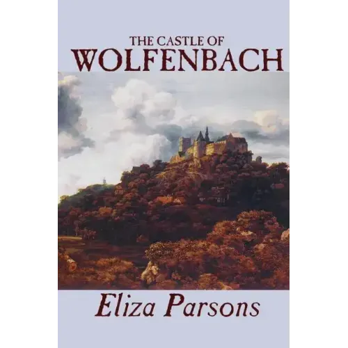 The Castle of Wolfenbach by Eliza Parsons, Fiction, Horror, Literary