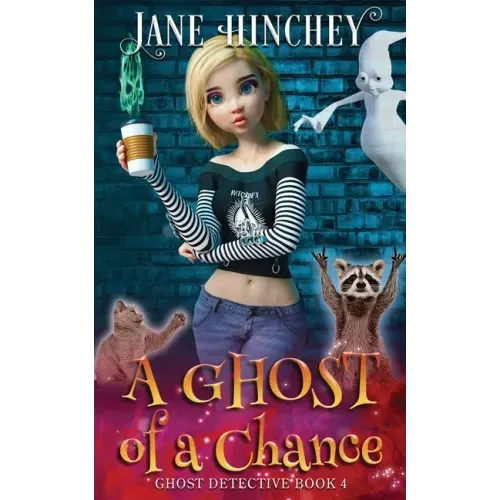 A Ghost Of A Chance: A Paranormal Ghost Detective Cozy Mystery #4