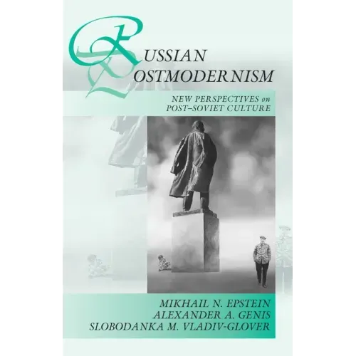 Russian Postmodernism: New Perspectives on Post-Soviet Culture