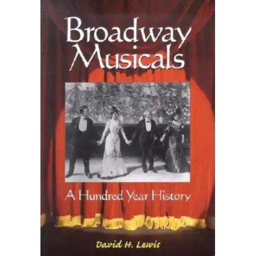 Broadway Musicals: A Hundred Year History