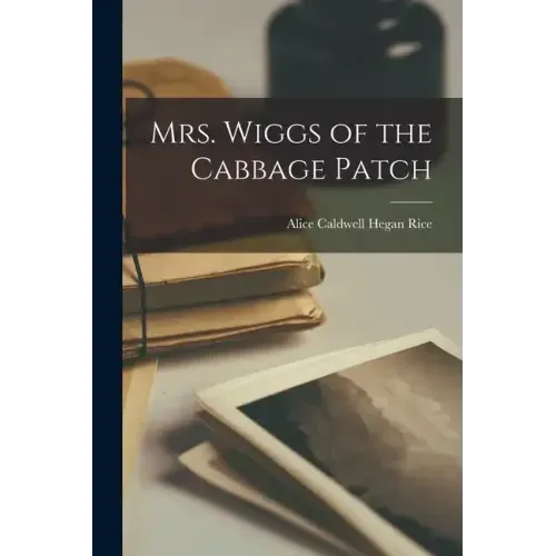 Mrs. Wiggs of the Cabbage Patch
