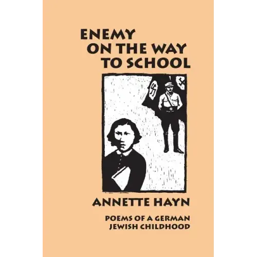 Enemy on the Way to School: Poems of A German Jewish Childhood