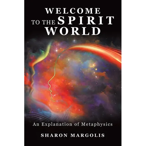 Welcome to the Spirit World: An Explanation of Metaphysics