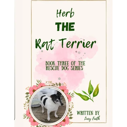 Herb The Rat Terrier: Book Three of the Rescue Dogs Series