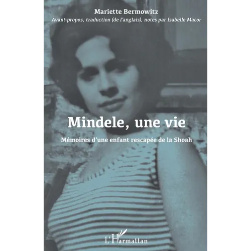 Mindele, une vie: Mémoires d'une enfant rescapée de la Shoah
