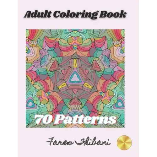 Adult Coloring Book: 70 Patterns with intricate mandalas, geometric, and eye opening designs to relief stress and improve attention.