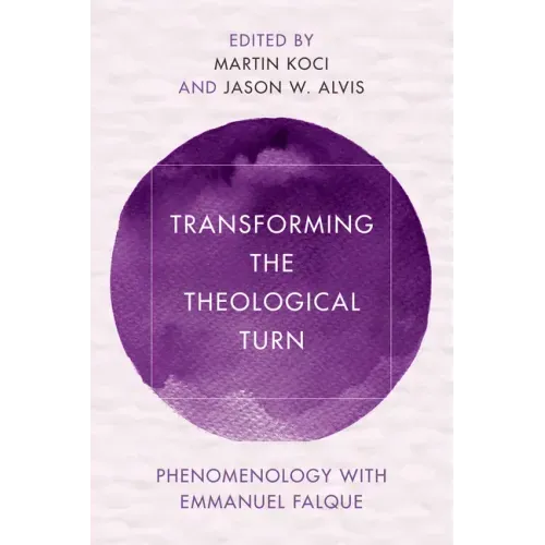 Transforming the Theological Turn: Phenomenology with Emmanuel Falque
