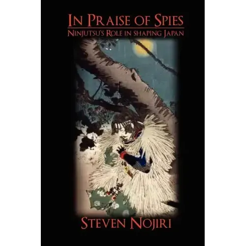 In Praise Of Spies: Ninjutsu's Role In Shaping Japan