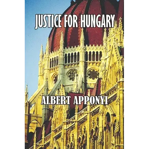 Justice for Hungary: Review and Criticism of the Effect of the Treaty of Trianon