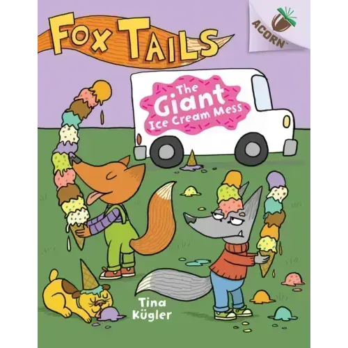 The Giant Ice Cream Mess: An Acorn Book (Fox Tails #3): Volume 3