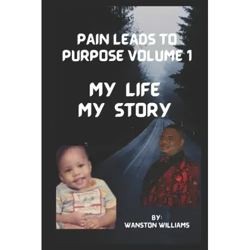 Pain Leads to Purpose Volume 1: Volume 1