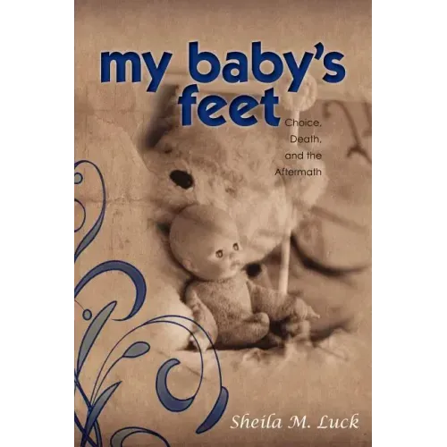 My Baby's Feet (Choice, Death, and the Aftermath)